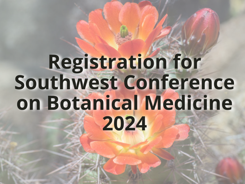 Registration for Southwest Conference on Botanical Medicine 2024